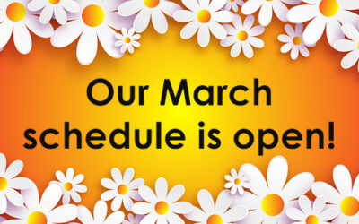 Our March schedule is open!