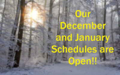Our December and January Schedules are OPEN
