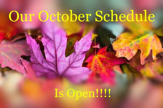 Our October schedule is open