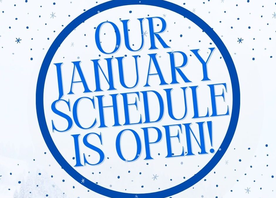 Our January schedule is open