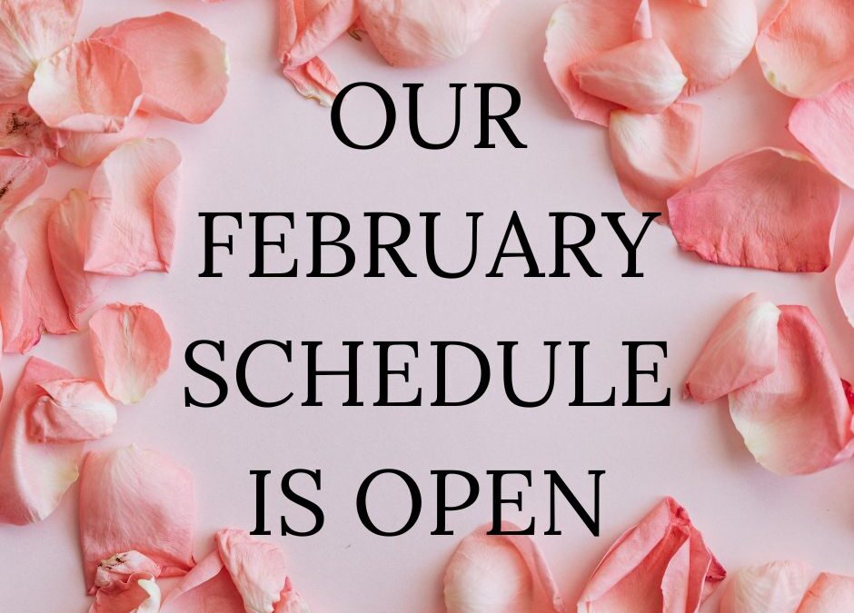 Our February schedule is open