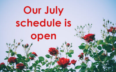 Our July schedule is open