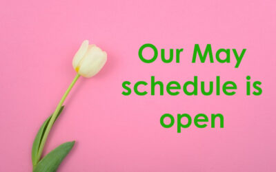 Our May schedule is open