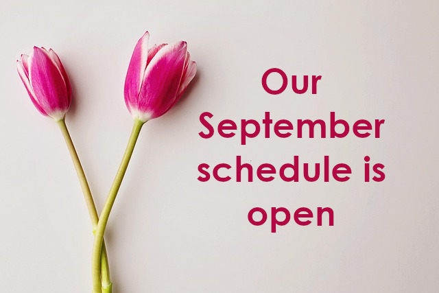 Our September schedule is open