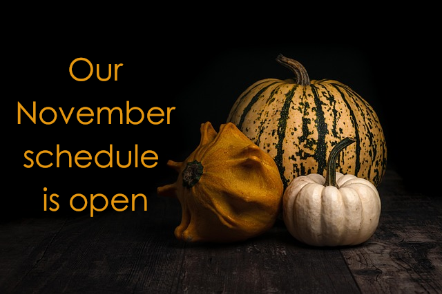 Our November schedule is open