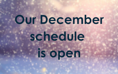 Our December schedule is open
