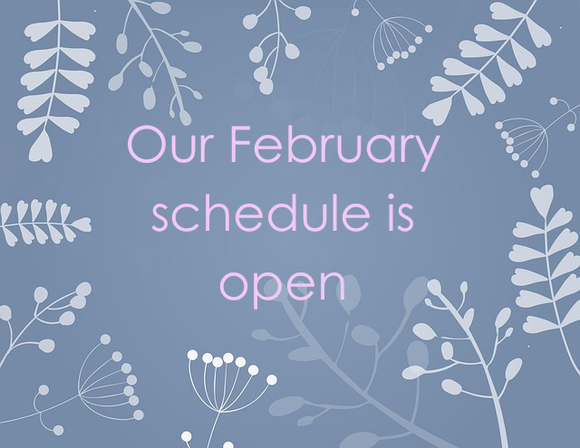 Our February schedule is open