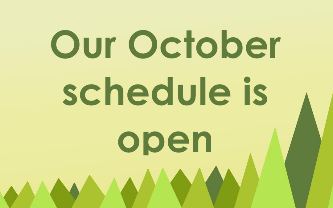 Our October schedule is open